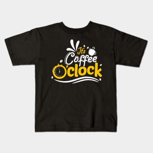 It's coffe o'clock Kids T-Shirt